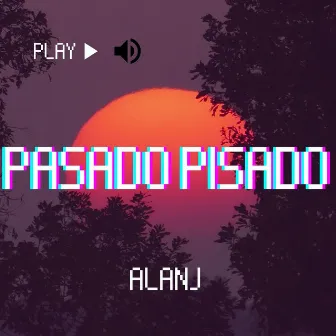 Pasado Pisado by AlanJota