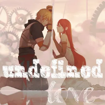 Undefined love by 101rapper