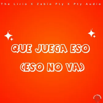 Que juega Eso (Eso No Va) by The Lirio