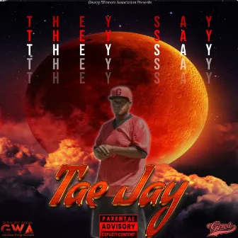 They Say by Tae Jay