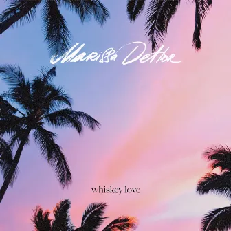 Whiskey Love by Marissa Detlor