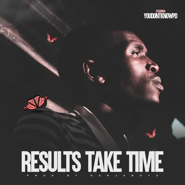 RESULTS TAKE TIME