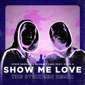 Show Me Love (The Stickmen Remix) by Steve Angello