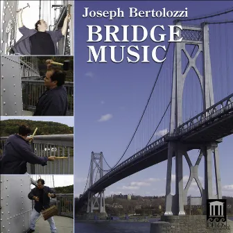 Bertolozzi, J.: Bridge Music by Joseph Bertolozzi