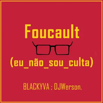 Foucault (Eu Não Sou Culta) by DJ Werson