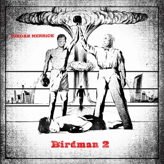 Birdman 2 by Jordan Merrick