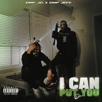 I Can Put You On by DMP JG