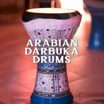 Arabian Darbuka Drums: Traditional Instrumental Oriental Music by Angam