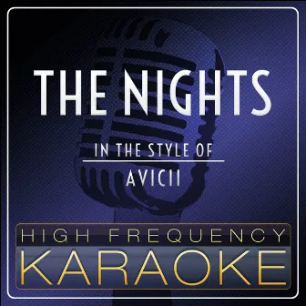 The Nights (Karaoke Version) [In the Style of Avicii] by High Frequency Karaoke