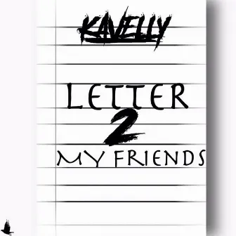 Letter 2 My Friends by Kavelly