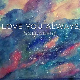 Love You Always by Goldberry