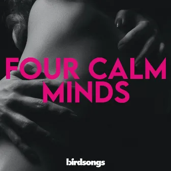 Four Calm Minds by Birdsongs