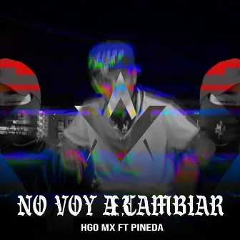 No Voy a Cambiar by HGO MX