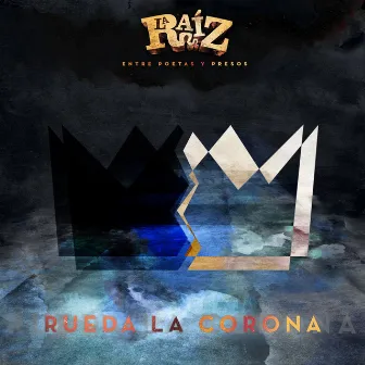 Rueda la Corona by La Raíz