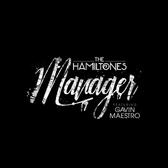 Manager (feat. Gavin Maestro) by The HamilTones