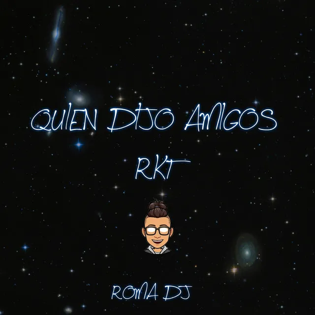 Quién Dijo Amigos - RKT