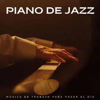 Piano De Jazz: Música De Trabajo Para Pasar El Día by Música Jazz De Fondo