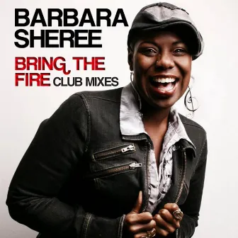 Bring the Fire (Club Mixes) by Barbara Sheree