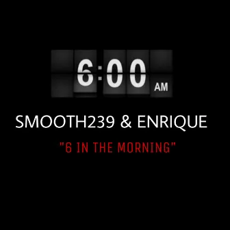 6 In The Morning by Enrique