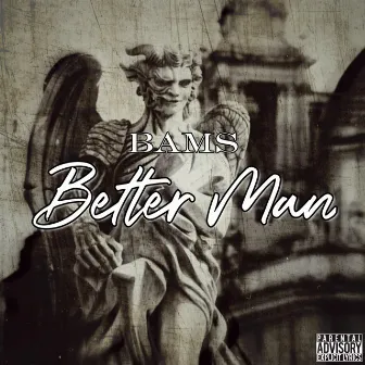 Better Man by Bams