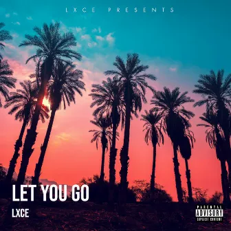 Let You Go by lxce