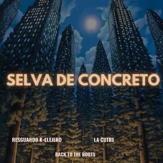 Selva de Concreto by RESGUARDO K-LLEJERO