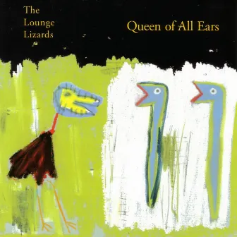 Queen of All Ears by The Lounge Lizards