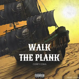 WALK THE PLANK by Corey Coka