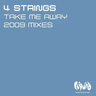 Take Me Away (2009 Mixes) by 4 Strings