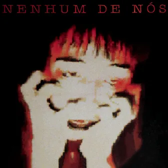 Nenhum de Nós by Nenhum De Nós