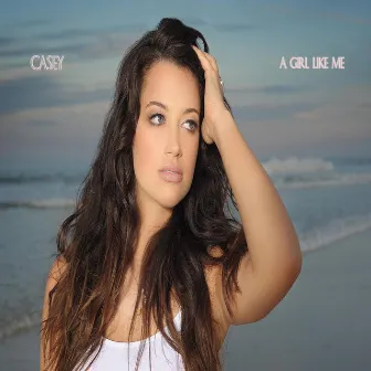 A Girl Like Me by Casey