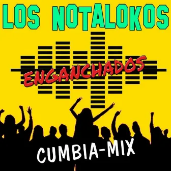 Enganchados los Nota Lokos (Cumbia Mix) by Los Nota Lokos