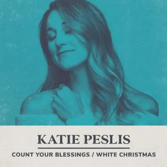 Count Your Blessings / White Christmas by Katie Peslis