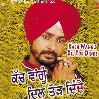 Kach Wangu Dil Tor Dinde by Surinder Laadi