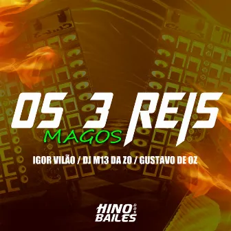 Os 3 Reis Magos by DJ GUSTAVO DE OZ