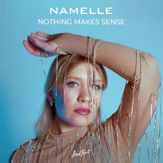 Nothing Makes Sense by Namelle