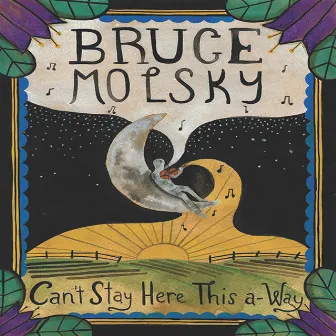 Can't Stay Here This A-Way by Bruce Molsky