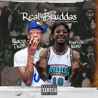 Real Bruddas by Nawfside Nino