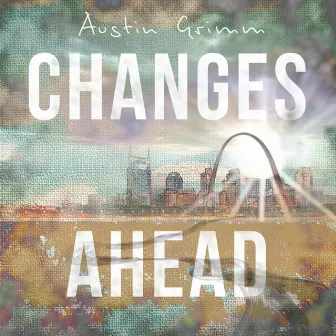 Changes Ahead EP by Austin Grimm