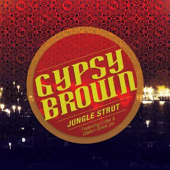 Jungle Strut (feat. Dalton Grant Junior & Lotek) by Gypsy Brown