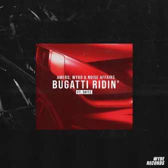 Bugatti Ridin by Noise Affairs