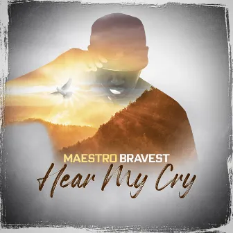 Hear My Cry by Maestro Bravest