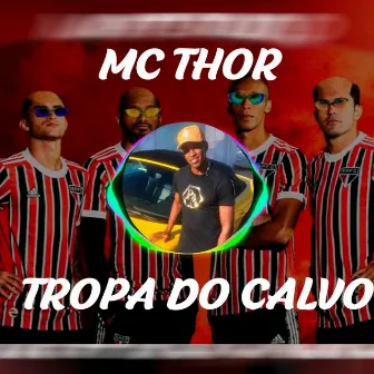 Tropa do Calvo by Mc Thor