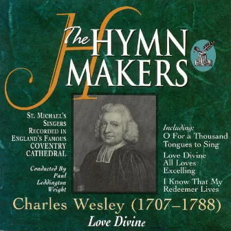 The Hymn Makers: Charles Wesley (Love Divine) by St. Michael's Singers