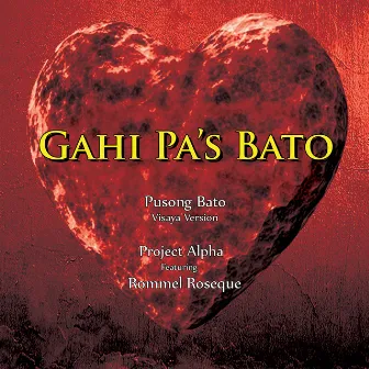 Gahi Pa's Bato (Pusong Bato Visaya Version) by Project Alpha