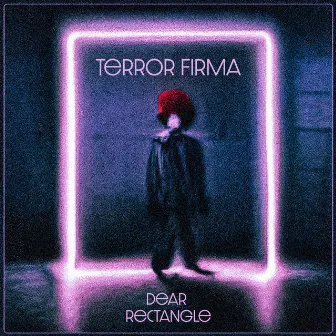 Dear Rectangle by Terror Firma