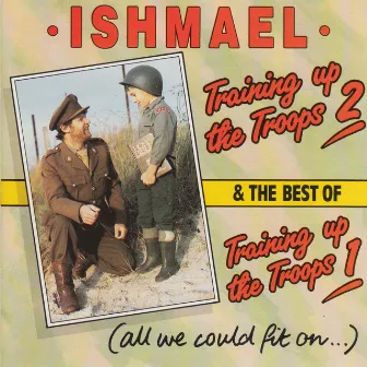 Training Up the Troops 2 & The Best of Training Up the Troops 1 by Ishmael