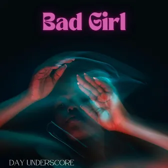 Bad Girl by Day Underscore