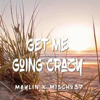 Get Me Going Crazy by Maylin