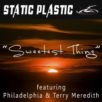 Sweetest Thing by Static Plastic